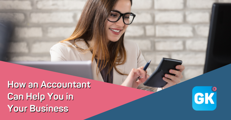 How an Accountant Can Help You in Your Business